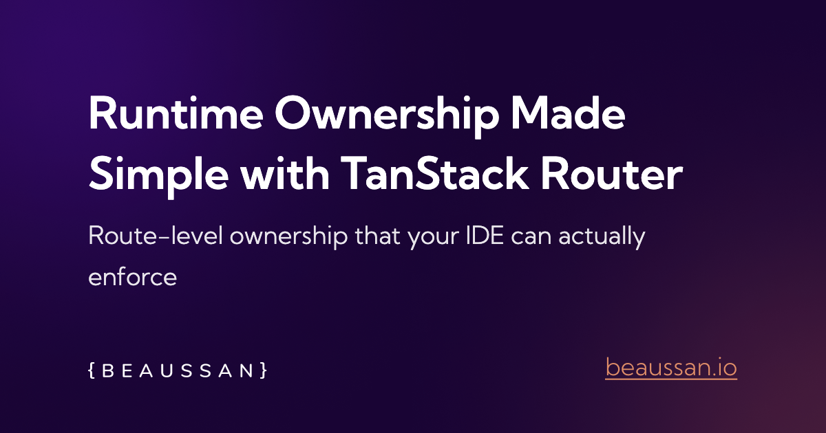 Runtime Ownership Made Simple with TanStack Router